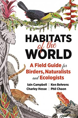 Habitats of the World: A Field Guide for Birders, Naturalists, and Ecologists - Iain Campbell [KSIĄŻKA]