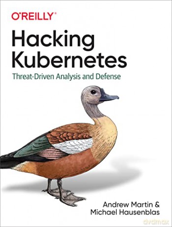 Hacking Kubernetes: Threat-Driven Analysis and Defense - Andrew Martin [KSIĄŻKA]