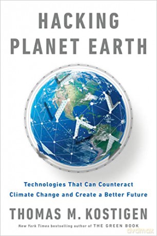 Hacking Planet Earth: Technologies That Can Counteract Climate Change and Create a Better Future - Thomas M Kostigen [KSIĄŻKA]