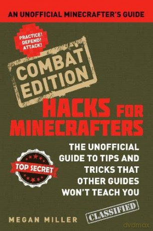Hacks for Minecrafters: Combat Edition: An Unofficial Minecrafters Guide - Megan Miller [KSIĄŻKA]