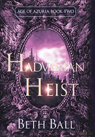 Hadvarian Heist (2) (Age of Azuria) - Beth Ball [KSIĄŻKA]