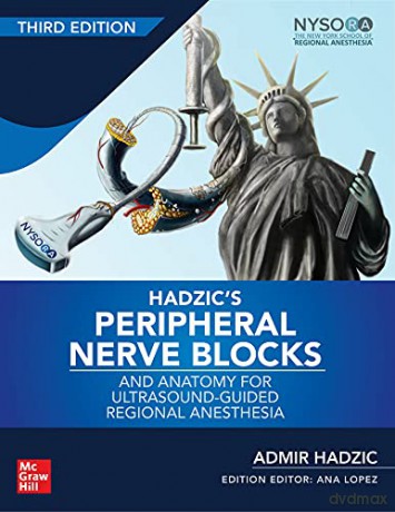 Hadzic's Peripheral Nerve Blocks and Anatomy for Ultrasound-Guided Regional Anesthesia, 3rd edition (ANESTHESIA/PAIN MEDICINE) - Admir Hadzic [KSIĄŻKA]
