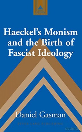 Haeckel's Monism and the Birth of Fascist Ideology (33) (Studies in Modern European History) - Daniel Gasman [KSIĄŻKA]