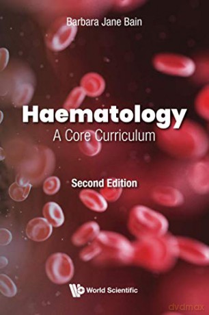 Haematology: A Core Curriculum (Second Edition) - Barbara Jane Bain [KSIĄŻKA]