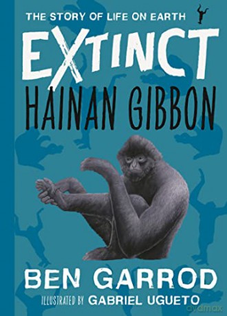 Hainan Gibbon (Extinct - The Story of Life on Earth) - Professor Ben Garrod [KSIĄŻKA]