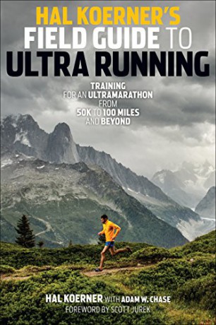 Hal Koerner's Field Guide to Ultrarunning: Training for an Ultramarathon, from 50K to 100 Miles and Beyond - Hal Koerner [KSIĄŻKA]