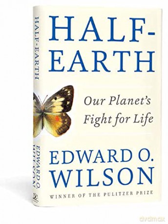 Half-Earth: Our Planet's Fight for Life - Edward O. Wilson [KSIĄŻKA]