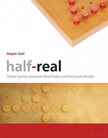 Half-Real: Video Games Between Real Rules and Fictional Worlds (The MIT Press) - Jesper Juul [KSIĄŻKA]