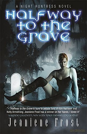 Halfway to the Grave: The sexiest and most badass paranormal romance series you'll ever read (NIGHT HUNTRESS) - Jeaniene Frost [KSIĄŻKA]