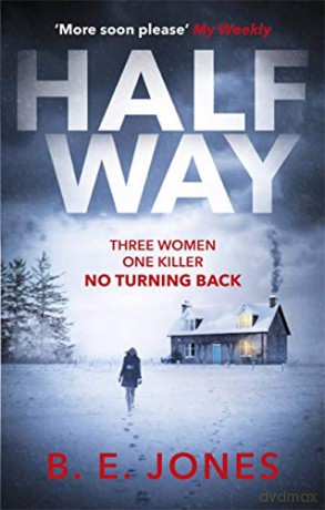 Halfway: A chilling and twisted thriller for a dark winter night - B. E. Jones [KSIĄŻKA]