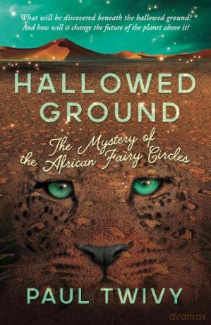 Hallowed Ground: the mystery of the African fairy circles - Paul Twivy [KSIĄŻKA]