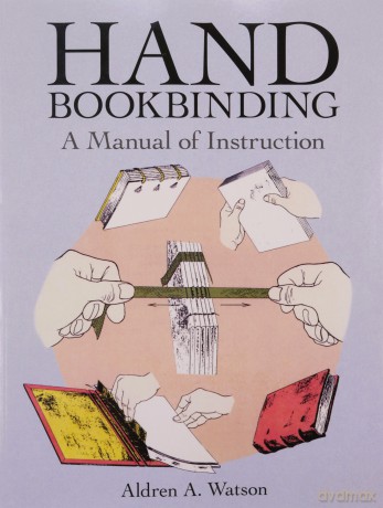 Hand Bookbinding: A Manual of Instruction - Aldren A. Watson [KSIĄŻKA]