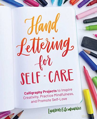 Hand Lettering For Self-Care: 52 Calligraphy Projects to Inspire Creativity, Practice Mindfulness, and Promote Self-Love - Lauren FItzmaurice [KSIĄŻKA]