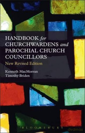 Handbook for Churchwardens and Parochial Church Councillors - Kenneth MacMorran [KSIĄŻKA]