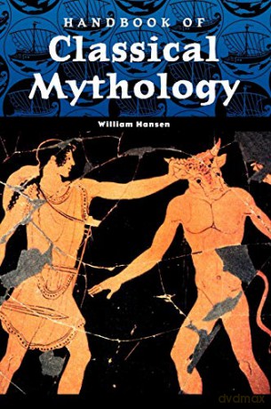 Handbook of Classical Mythology (World Mythology) - William F. Hansen [KSIĄŻKA]