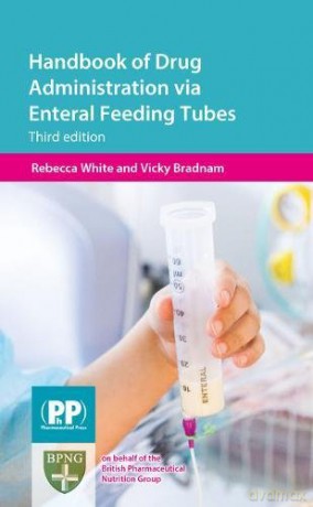 Handbook of Drug Administration Via Enteral Feeding Tubes - Rebecca White [KSIĄŻKA]
