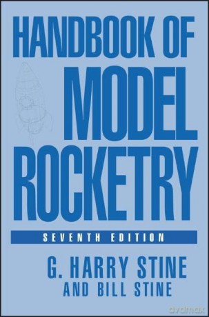 Handbook of Model Rocketry, 7th Edition - G. Harry Stine [KSIĄŻKA]