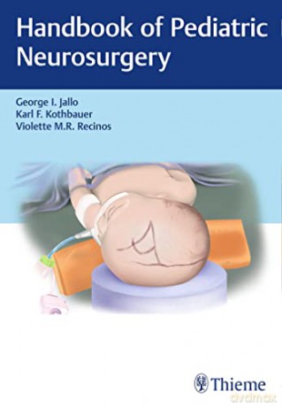Handbook of Pediatric Neurosurgery - George I. Jallo [KSIĄŻKA]