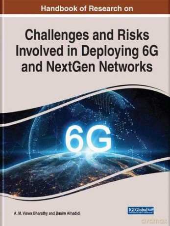 Handbook of Research on Challenges and Risks Involved in Deploying 6G and NextGen Networks - A M Viswa Bharathy [KSIĄŻKA]