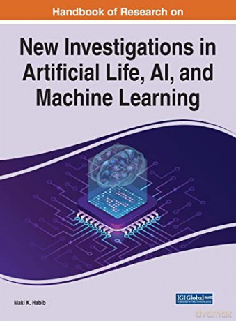 Handbook of Research on New Investigations in Artificial Life, AI, and Machine Learning (Advances in Computational Intelligence and Robotics) - Maki K. Habib [KSIĄŻKA]