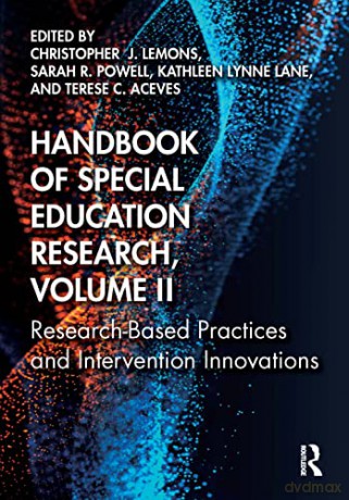 Handbook of Special Education Research, Volume II: Research-Based Practices and Intervention Innovations: 2 - Christopher J. Lemons [KSIĄŻKA]