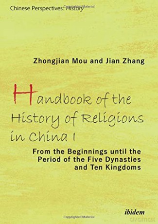 Handbook of the History of Religions in China I: From the Beginnings until the Period of the Five Dynasties and Ten Kingdoms (Chinesische Perspektiven: Geschichte) (Chinese Perspectives: History) - Chi Zhen [KSIĄŻKA]