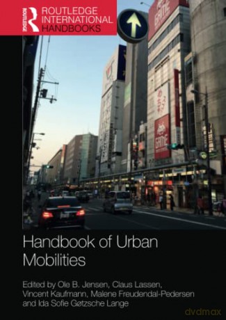 Handbook of Urban Mobilities (Routledge International Handbooks) - Ole B. Jensen [KSIĄŻKA]