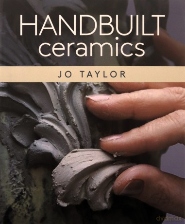 Handbuilt Ceramics - Jo Taylor [KSIĄŻKA]