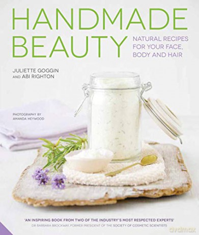 Handmade Beauty: Natural Recipes for your Face, Body and Hair - Juliette Goggin [KSIĄŻKA]