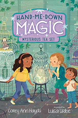 Hand-Me-Down Magic #4: Mysterious Tea Set - Corey Ann Haydu [KSIĄŻKA]