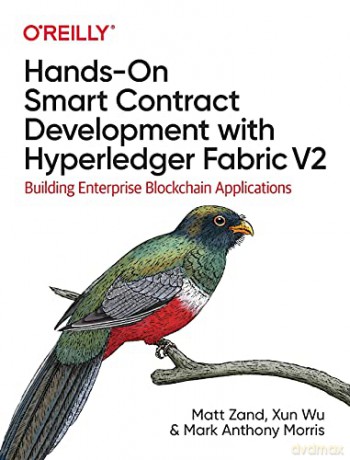 Hands-on Smart Contract Development with Hyperledger Fabric V2: Building Enterprise Blockchain Applications - Matt Zand [KSIĄŻKA]