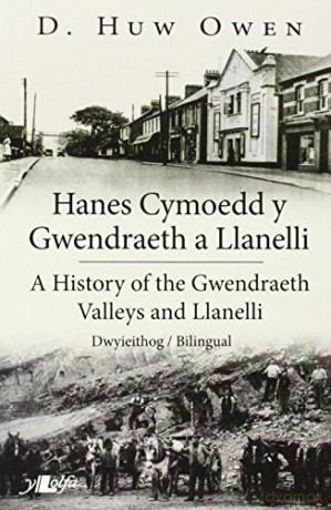 Hanes Cymoedd y Gwendraeth a Llanelli/History of the Gwendraeth Valleys and Llanelli - D. Huw Owen [KSIĄŻKA]