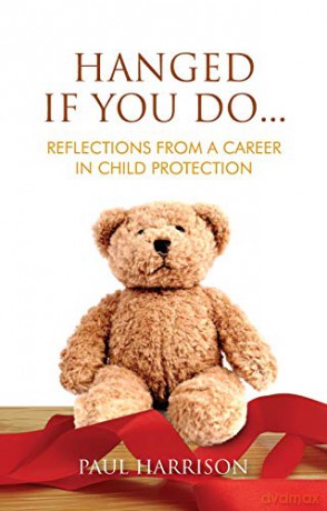 Hanged If You Do...: Reflections from a Career in Child Protection - Paul [KSIĄŻKA]