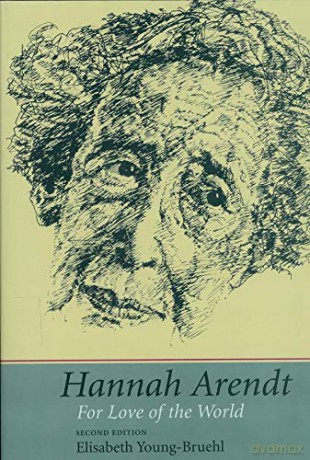 Hannah Arendt: For Love of the World - Elisabeth Young-bruehl [KSIĄŻKA]