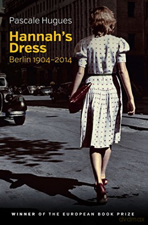 Hannah's Dress: Berlin 1904 - 2014 - Pascale Hugues [KSIĄŻKA]