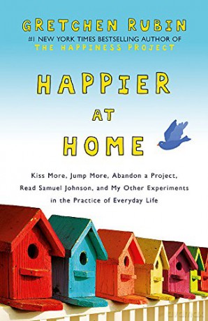 Happier at Home: Kiss More, Jump More, Abandon a Project, Read Samuel Johnson, and My Other Experiments in the Practice of Everyday Life - Gretchen Rubin [KSIĄŻKA]