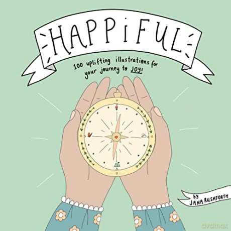 Happiful: 100 Uplifting Illustrations for Your Journey to Joy - Jana Rushforth [KSIĄŻKA]