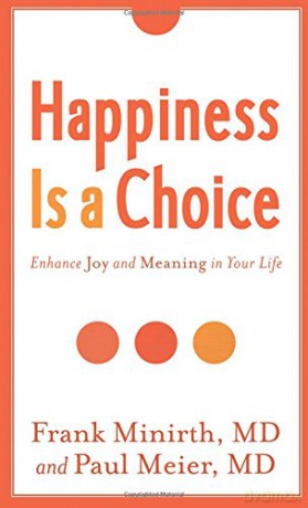 Happiness Is a Choice: Enhance Joy and Meaning in Your Life - Frank MD Minirth [KSIĄŻKA]
