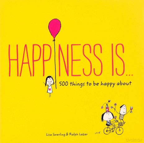 Happiness Is...: 500 things to be happy about - Swerling Lisa [KSIĄŻKA]