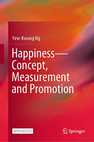 Happiness-Concept, Measurement and Promotion - Yew-Kwang Ng [KSIĄŻKA]