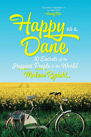 Happy as a Dane: 10 Secrets of the Happiest People in the World - Malene Rydahl [KSIĄŻKA]