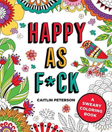 Happy as F*ck: A Sweary Coloring Book - Caitlin Peterson [KSIĄŻKA]
