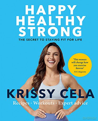 Happy Healthy Strong: The secret to staying fit for life - Krissy Cela [KSIĄŻKA]