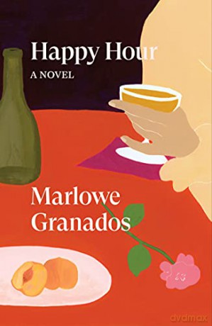 Happy Hour: A Novel - Marlowe Granados [KSIĄŻKA]