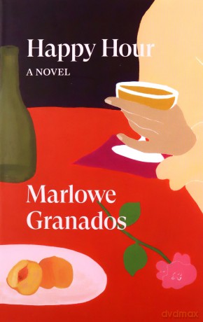 Happy Hour: A Novel - Marlowe Granados [KSIĄŻKA]