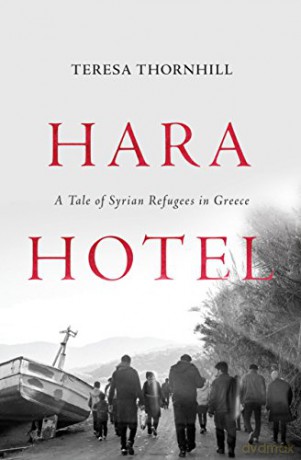 Hara Hotel: A Tale of Syrian Refugees in Greece - Teresa Thornhill [KSIĄŻKA]