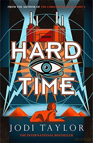 Hard Time: a bestselling time-travel adventure like no other (The Time Police) - Jodi Taylor [KSIĄŻKA]