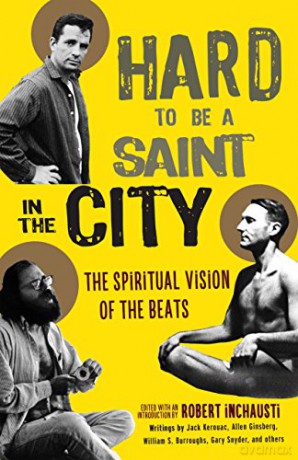 Hard to Be a Saint in the City: The Spiritual Vision of the Beats - Robert Inchausti [KSIĄŻKA]