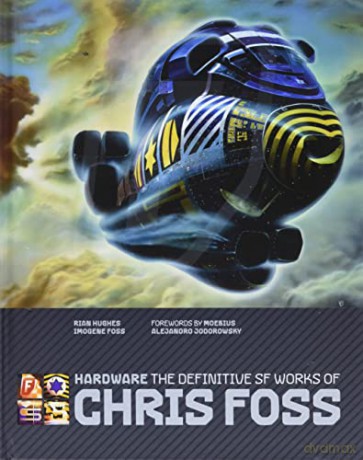 Hardware: The Definitive SF Works of Chris Foss - Chris Foss [KSIĄŻKA]