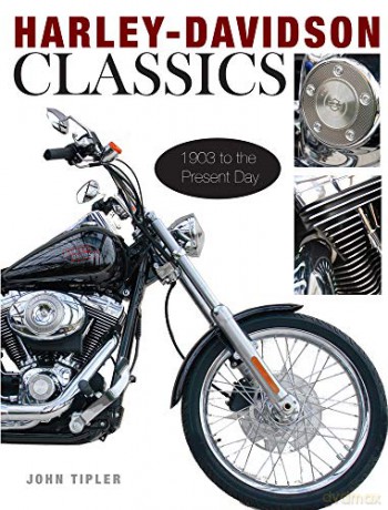 Harley Davidson Classics: 1903 to the Present Day - John Tipler [KSIĄŻKA]